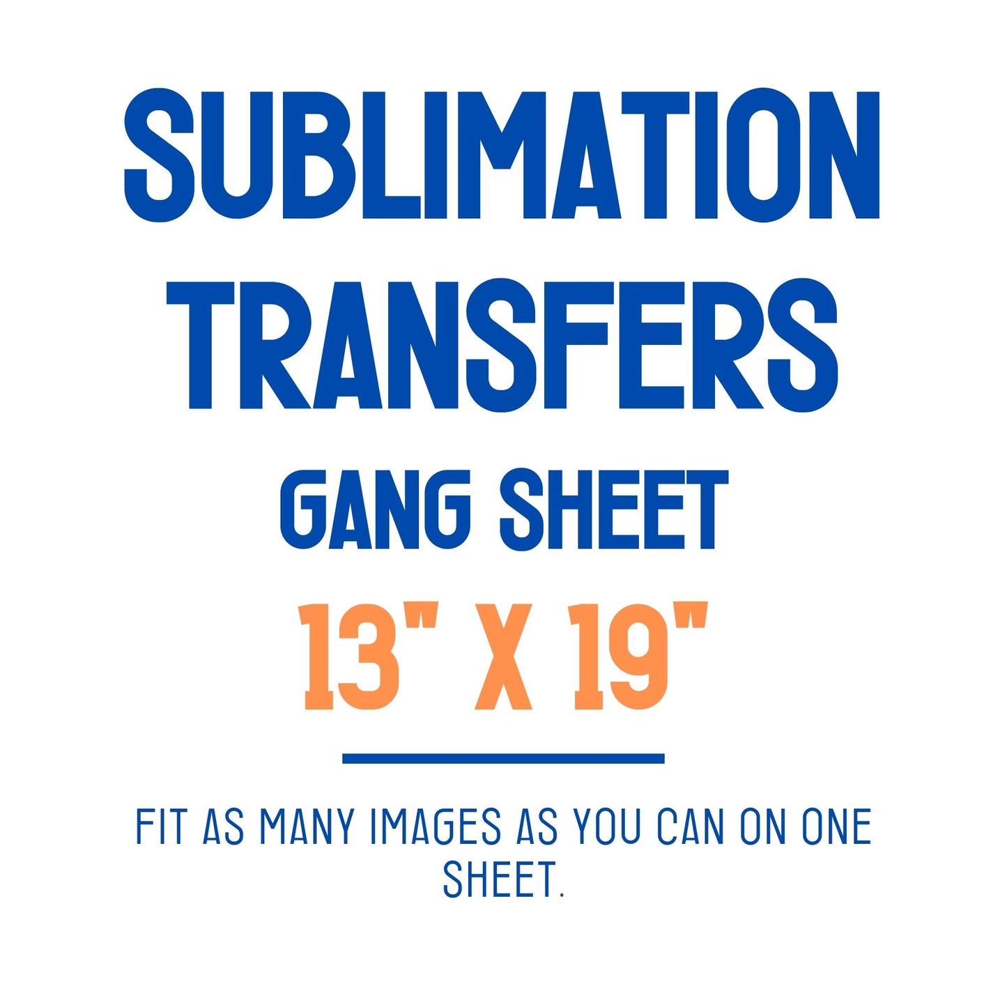 13x19 - Gang Sheet Custom Sublimation Transfers