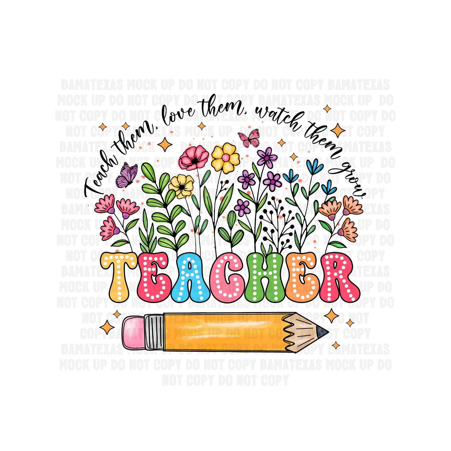 DTF Transfer - Teacher - Teach Them Flower Design