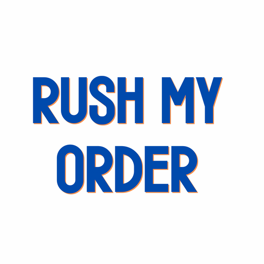 RUSH MY ORDER