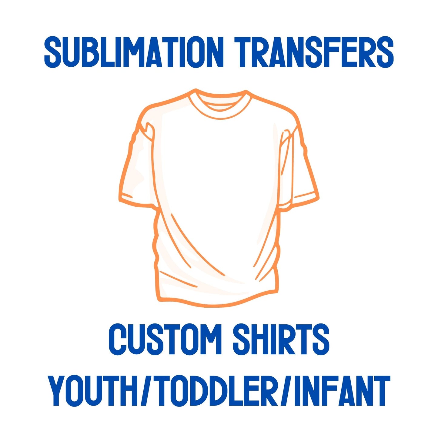 Youth/ Toddler/ Infant - Custom Sublimation Transfers