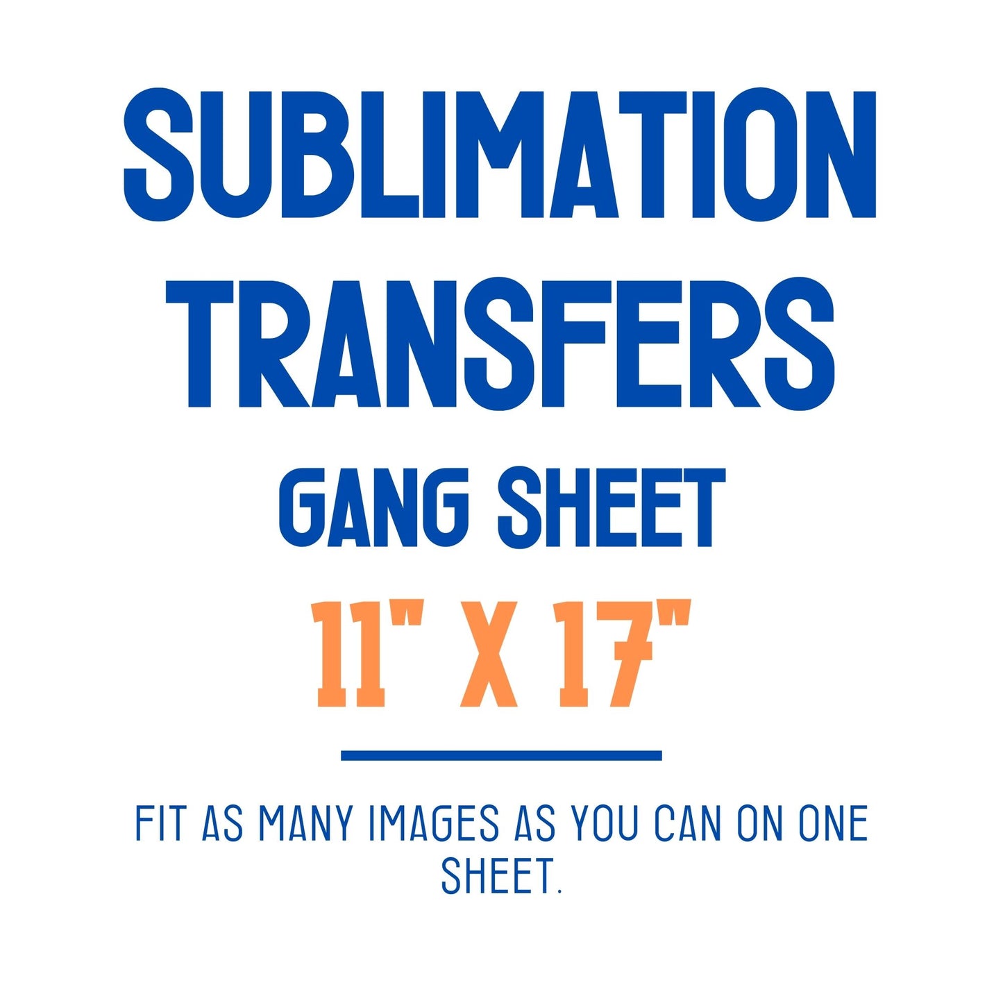 11x17 - Gang Sheet Custom Sublimation Transfers